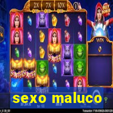 sexo maluco